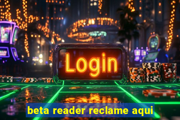 beta reader reclame aqui